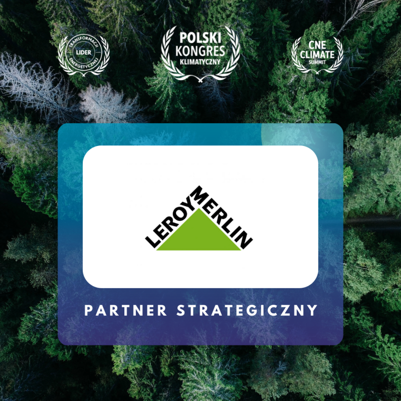 Leroy Merlin partnerem strategicznym Polskiego Kongresu Klimatycznego 2025 PARTNER STRATEGICZNY - LEROY MERLIN